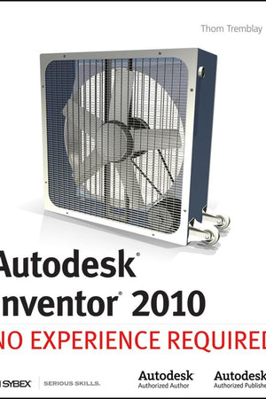 Autodesk Inventor 2010: No Experience Required
