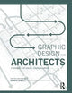 Graphic Design for Architects: A Manual for Visual Communication