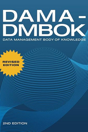 DAMA-DMBOK: Data Management Body of Knowledge: 2nd Edition