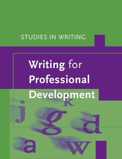 Writing for Professional Development (Studies in Writing, 32)