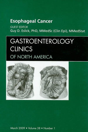 Esophageal Cancer, An Issue of Gastroenterology Clinics (Volume 38-1) (The Clinics: Internal Medicine, Volume 38-1)