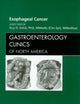 Esophageal Cancer, An Issue of Gastroenterology Clinics (Volume 38-1) (The Clinics: Internal Medicine, Volume 38-1)
