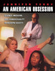 An American Obsession: Science, Medicine, and Homosexuality in Modern Society