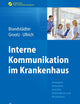 Interne Kommunikation im Krankenhaus: Gelungene Interaktion zwischen Unternehmen und Mitarbeitern (Erfolgskonzepte Praxis- & Krankenhaus-Management) (German Edition)