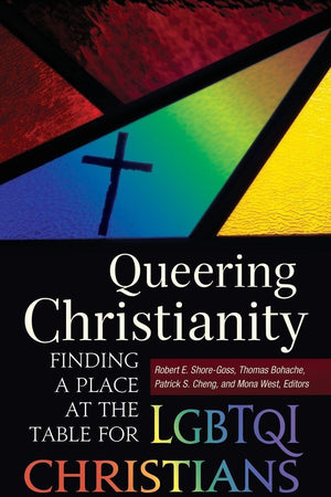 Queering Christianity: Finding a Place at the Table for LGBTQI Christians