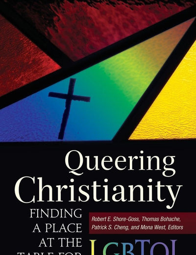 Queering Christianity: Finding a Place at the Table for LGBTQI Christians