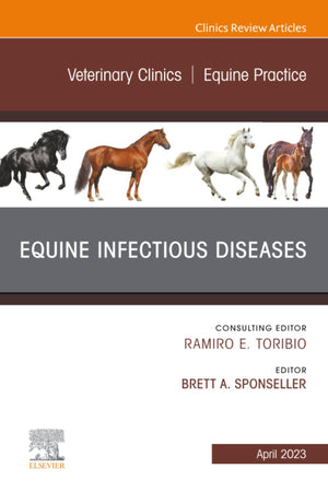 Equine Infectious Diseases, An Issue of Veterinary Clinics of North America: Equine Practice (The Clinics: Veterinary Medicine, Volume 39-1)