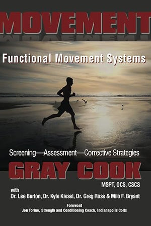 Movement: Functional Movement Systems: Screening, Assessment, Corrective Strategies