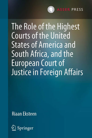 The Role of the Highest Courts of the United States of America and South Africa, and the European Court of Justice in Foreign Affairs