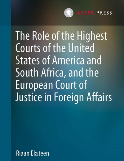The Role of the Highest Courts of the United States of America and South Africa, and the European Court of Justice in Foreign Affairs