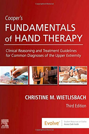 Cooper's Fundamentals of Hand Therapy: Clinical Reasoning and Treatment Guidelines for Common Diagnoses of the Upper Extremity
