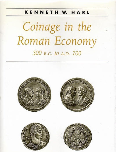 Coinage in the Roman Economy, 300 B.C. to A.D. 700 (Ancient Society and History)