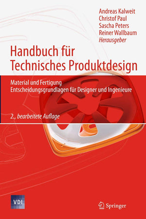Handbuch für Technisches Produktdesign: Material und Fertigung, Entscheidungsgrundlagen für Designer und Ingenieure (VDI-Buch) (German Edition)