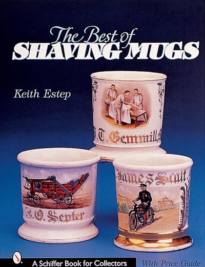 The Best of Shaving Mugs (A Schiffer Book for Collectors)