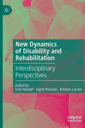 New Dynamics of Disability and Rehabilitation: Interdisciplinary Perspectives
