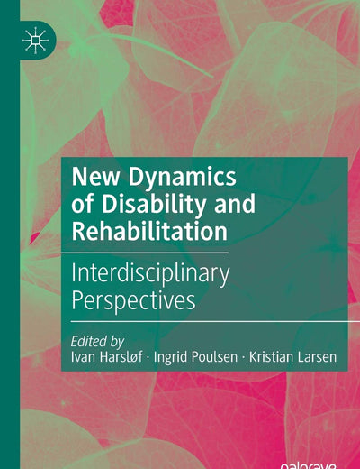 New Dynamics of Disability and Rehabilitation: Interdisciplinary Perspectives