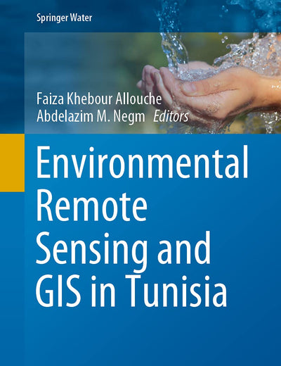 Environmental Remote Sensing and GIS in Tunisia (Springer Water)