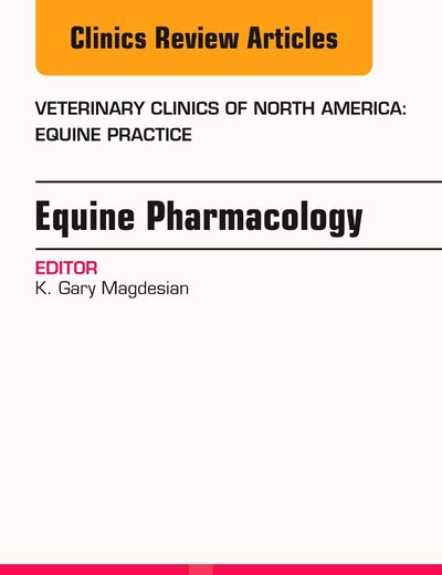 Equine Pharmacology, An Issue of Veterinary Clinics of North America: Equine Practice (Volume 33-1) (The Clinics: Veterinary Medicine, Volume 33-1)
