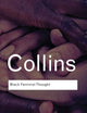 Black Feminist Thought: Knowledge, Consciousness, and the Politics of Empowerment (Routledge Classics)