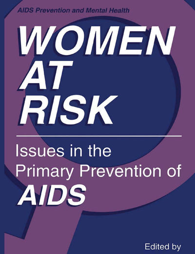 Women at Risk: Issues in the Primary Prevention of AIDS (Aids Prevention and Mental Health)