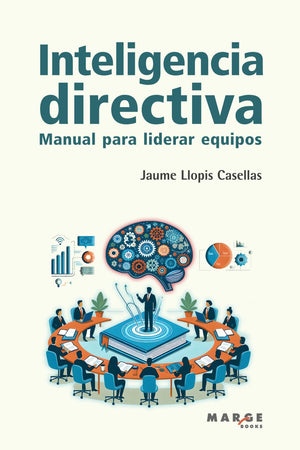 Inteligencia directiva: Manual para liderar equipos (Spanish Edition)