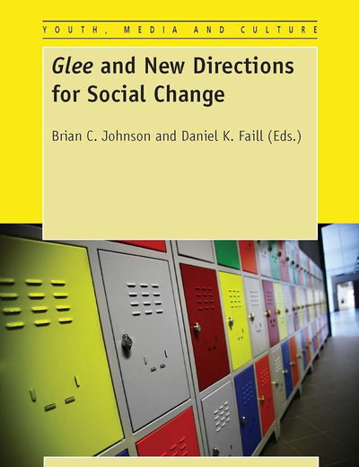 Glee and New Directions for Social Change (Youth, Media, and Culture Series, 3)