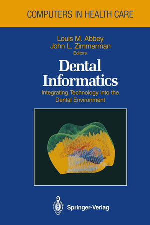 Dental Informatics: Integrating Technology into the Dental Environment (Health Informatics)