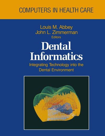 Dental Informatics: Integrating Technology into the Dental Environment (Health Informatics)
