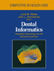 Dental Informatics: Integrating Technology into the Dental Environment (Health Informatics)