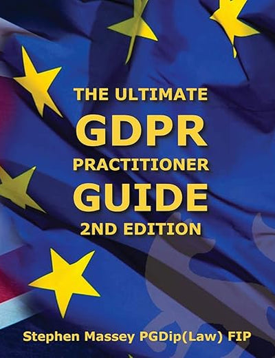 Ultimate GDPR Practitioner Guide (2nd Edition): Demystifying Privacy & Data Protection