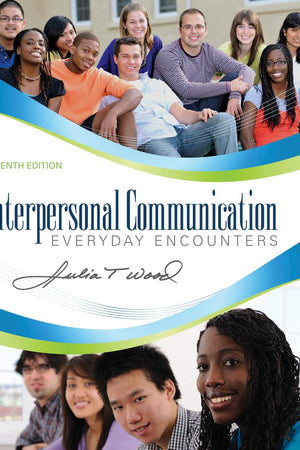Interpersonal Communication: Everyday Encounters, 7th Edition