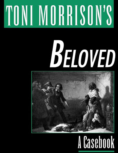 Toni Morrison's Beloved: A Casebook (Casebooks in Criticism)