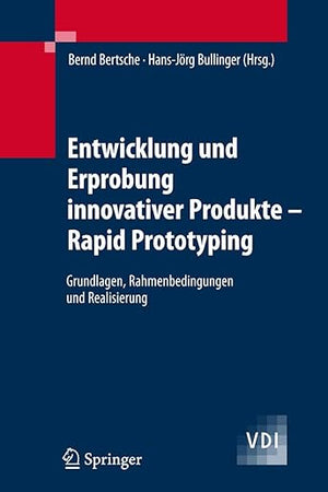 Entwicklung und Erprobung innovativer Produkte - Rapid Prototyping: Grundlagen, Rahmenbedingungen und Realisierung (VDI-Buch) (German Edition)