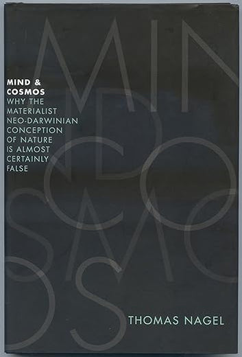 Mind & Cosmos: Why the Materialist Neo-Darwinian Conception of Nature is Almost Certainly False