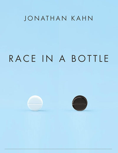 Race in a Bottle: The Story of BiDil and Racialized Medicine in a Post-Genomic Age
