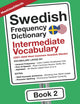 Swedish Frequency Dictionary - Intermediate Vocabulary: 2501-5000 Most Common Swedish Words (Learn Swedish with the Swedish Frequency Dictionaries)