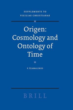 Origen ― Cosmology and Ontology of Time (Vigiliae Christianae, Supplements, 77)