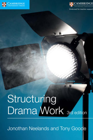 Structuring Drama Work (Cambridge International Examinations)