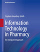 Information Technology in Pharmacy: An Integrated Approach (Health Informatics)