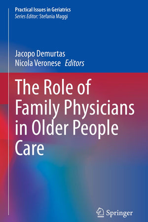 The Role of Family Physicians in Older People Care (Practical Issues in Geriatrics)