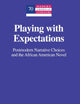 Playing with Expectations: Postmodern Narrative Choices and the African American Novel (Modern American Literature)