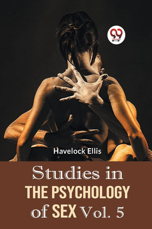 Studies In The Psychology Of Sex Vol. 5