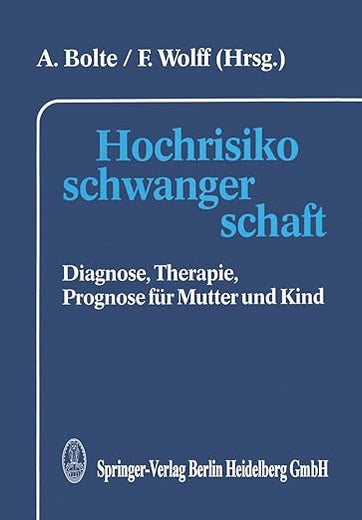 Hochrisikoschwangerschaft: Diagnose, Therapie, Prognose für Mutter und Kind (German Edition)