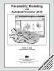 Parametric Modeling with Autodesk Inventor 2010