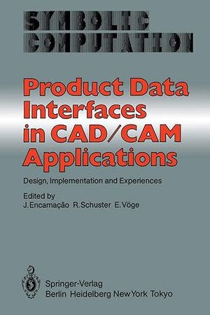 Product Data Interfaces in CAD/CAM Applications: Design, Implementation and Experiences (Symbolic Computation / Computer Graphics - Systems and Applications)