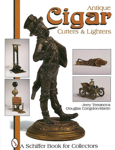 Antique Cigar Cutters and Lighters (A Schiffer Book for Collectors)