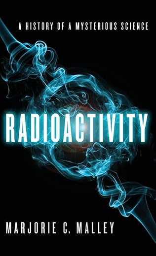 Radioactivity: A History of a Mysterious Science