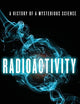 Radioactivity: A History of a Mysterious Science