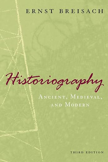 Historiography: Ancient, Medieval, and Modern, Third Edition