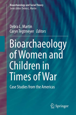 Bioarchaeology of Women and Children in Times of War (Bioarchaeology and Social Theory)